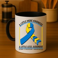 A Little More Kindness A Little Less Judgment Down Syndrome Awareness Mug