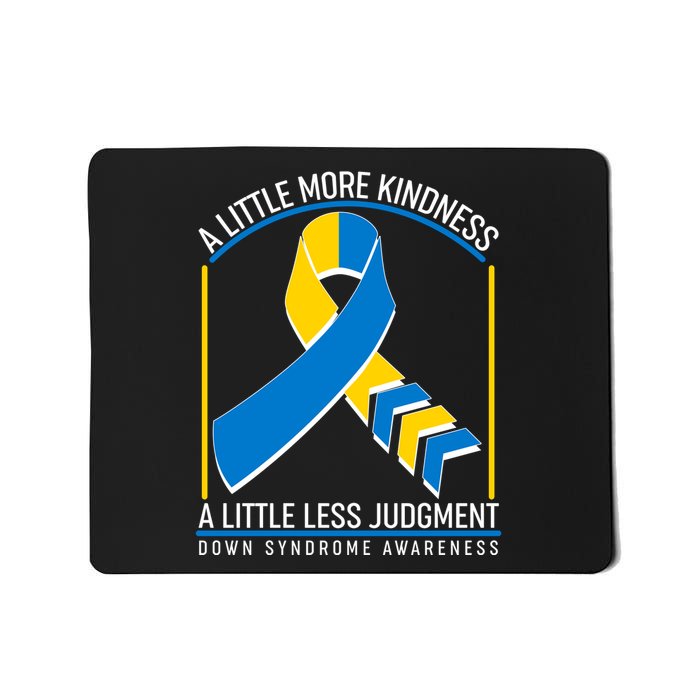 A Little More Kindness A Little Less Judgment Down Syndrome Awareness Mousepad