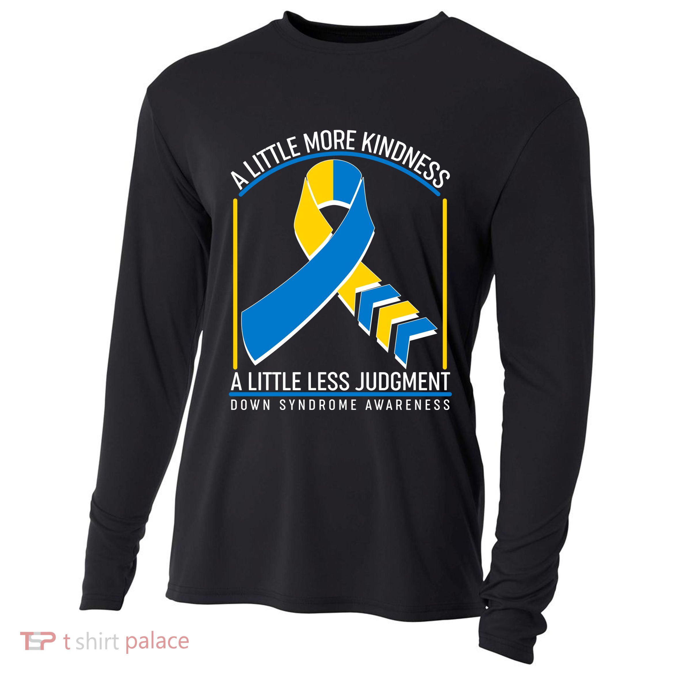 A Little More Kindness A Little Less Judgment Down Syndrome Awareness Cooling Performance Long Sleeve Crew