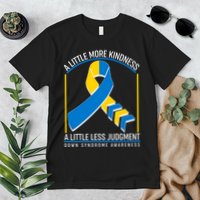 A Little More Kindness A Little Less Judgment Down Syndrome Awareness Premium T-Shirt