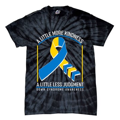 A Little More Kindness A Little Less Judgment Down Syndrome Awareness Tie-Dye T-Shirt