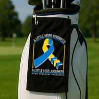 A Little More Kindness A Little Less Judgment Down Syndrome Awareness Golf Towel