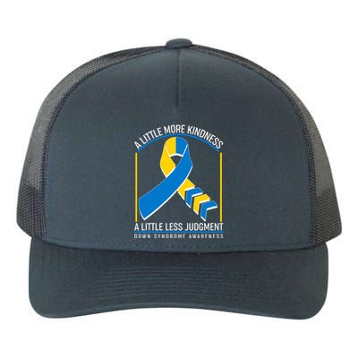 A Little More Kindness A Little Less Judgment Down Syndrome Awareness Yupoong Adult 5-Panel Trucker Hat