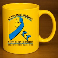A Little More Kindness A Little Less Judgment Down Syndrome Awareness 11oz C Handle Ceramic Mug