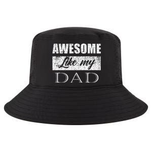 Awesome Like My Dad FatherS Day Gifts From Son & Daughter Cool Comfort Performance Bucket Hat