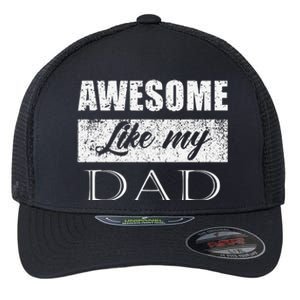 Awesome Like My Dad FatherS Day Gifts From Son & Daughter Flexfit Unipanel Trucker Cap