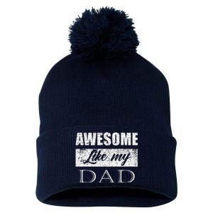 Awesome Like My Dad FatherS Day Gifts From Son & Daughter Pom Pom 12in Knit Beanie