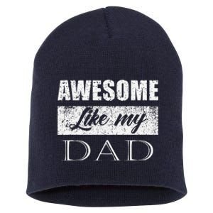 Awesome Like My Dad FatherS Day Gifts From Son & Daughter Short Acrylic Beanie