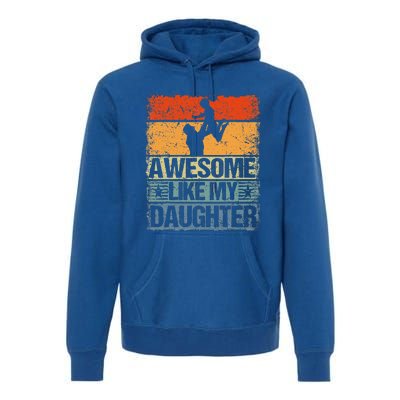 Awesome Like My Daughter Premium Hoodie