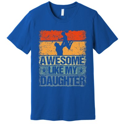 Awesome Like My Daughter Premium T-Shirt