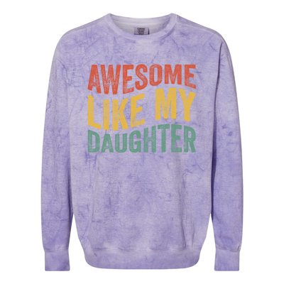 Awesome Like My Daughter Fathers Day Funny Family Humor Colorblast Crewneck Sweatshirt