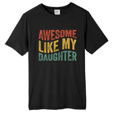 Awesome Like My Daughter Fathers Day Funny Family Humor Tall Fusion ChromaSoft Performance T-Shirt