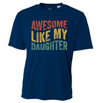 Awesome Like My Daughter Fathers Day Funny Family Humor Cooling Performance Crew T-Shirt