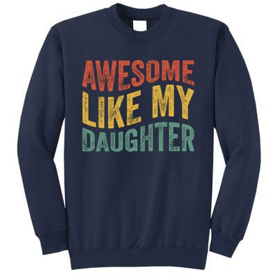 Awesome Like My Daughter Fathers Day Funny Family Humor Sweatshirt