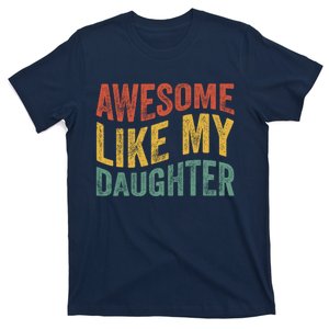 Awesome Like My Daughter Fathers Day Funny Family Humor T-Shirt