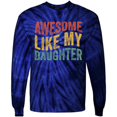 Awesome Like My Daughter Fathers Day Funny Family Humor Tie-Dye Long Sleeve Shirt