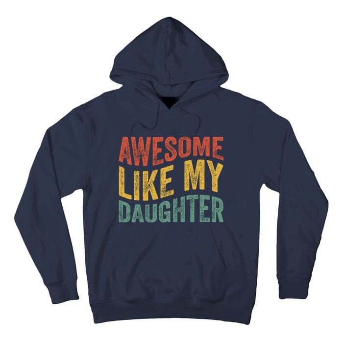 Awesome Like My Daughter Fathers Day Funny Family Humor Tall Hoodie