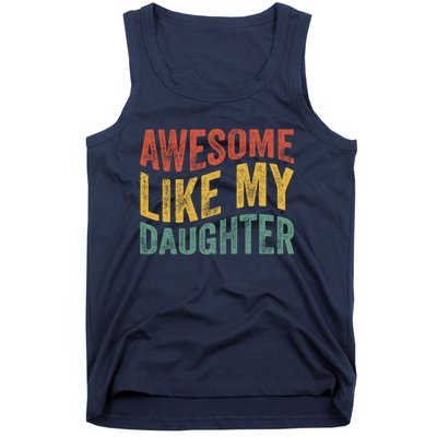 Awesome Like My Daughter Fathers Day Funny Family Humor Tank Top