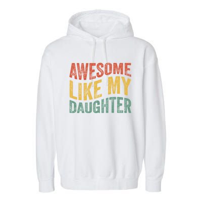 Awesome Like My Daughter Fathers Day Funny Family Humor Garment-Dyed Fleece Hoodie