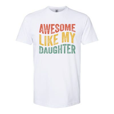 Awesome Like My Daughter Fathers Day Funny Family Humor Softstyle CVC T-Shirt