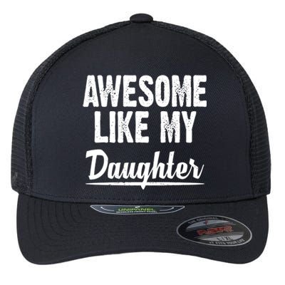 Awesome Like My Daughter Cute Gift Flexfit Unipanel Trucker Cap