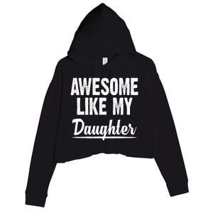 Awesome Like My Daughter Cute Gift Crop Fleece Hoodie