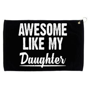 Awesome Like My Daughter Cute Gift Grommeted Golf Towel