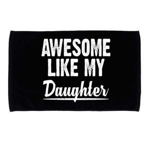 Awesome Like My Daughter Cute Gift Microfiber Hand Towel