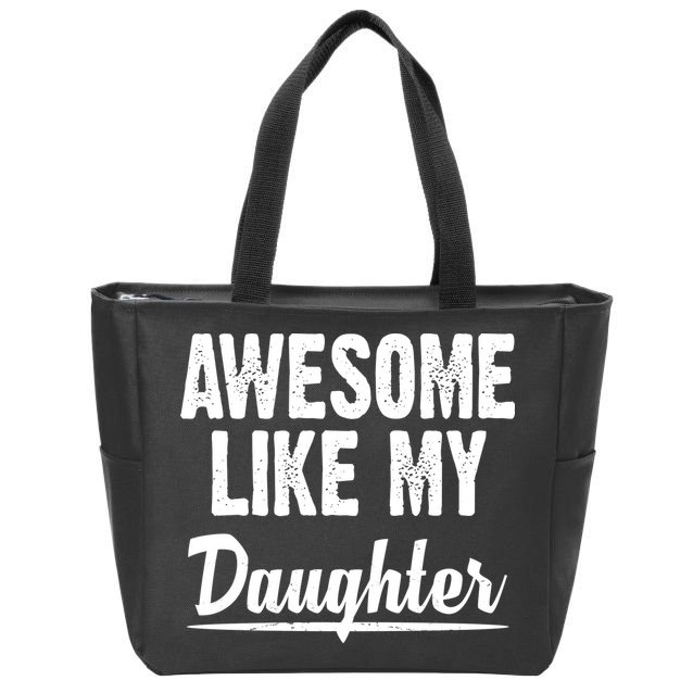Awesome Like My Daughter Cute Gift Zip Tote Bag