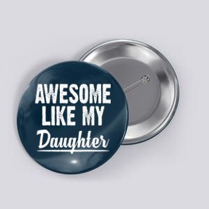 Awesome Like My Daughter Cute Gift Button