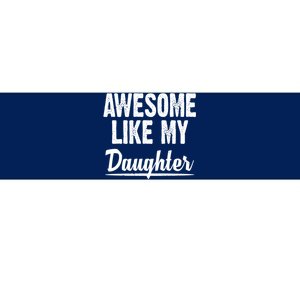 Awesome Like My Daughter Cute Gift Bumper Sticker