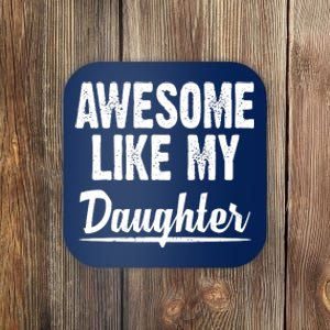 Awesome Like My Daughter Cute Gift Coaster