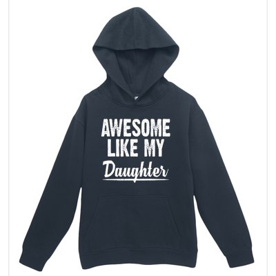 Awesome Like My Daughter Cute Gift Urban Pullover Hoodie