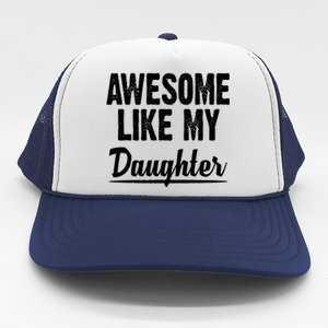 Awesome Like My Daughter Cute Gift Trucker Hat