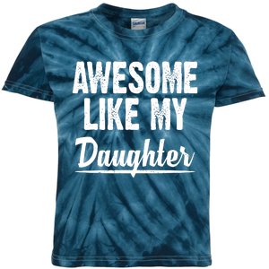 Awesome Like My Daughter Cute Gift Kids Tie-Dye T-Shirt