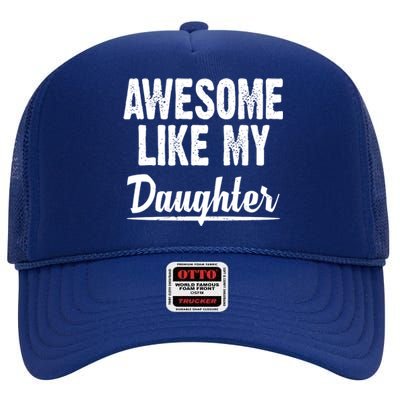 Awesome Like My Daughter Cute Gift High Crown Mesh Back Trucker Hat