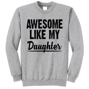 Awesome Like My Daughter Cute Gift Sweatshirt