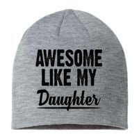 Awesome Like My Daughter Cute Gift Sustainable Beanie