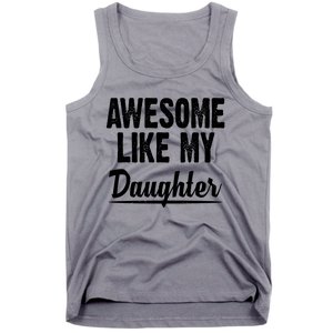 Awesome Like My Daughter Cute Gift Tank Top