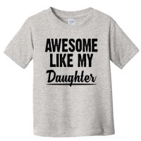 Awesome Like My Daughter Cute Gift Toddler T-Shirt