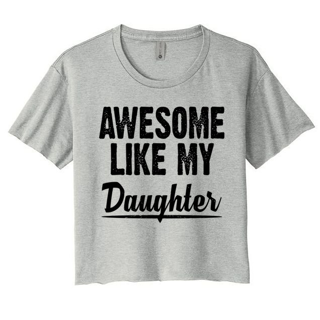 Awesome Like My Daughter Cute Gift Crop Top