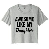 Awesome Like My Daughter Cute Gift Women's Crop Top Tee