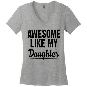 Awesome Like My Daughter Cute Gift Women's V-Neck T-Shirt