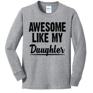 Awesome Like My Daughter Cute Gift Kids Long Sleeve Shirt