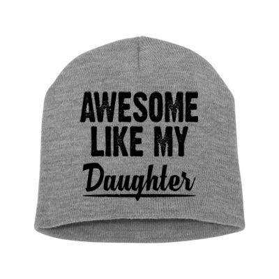 Awesome Like My Daughter Cute Gift Short Acrylic Beanie