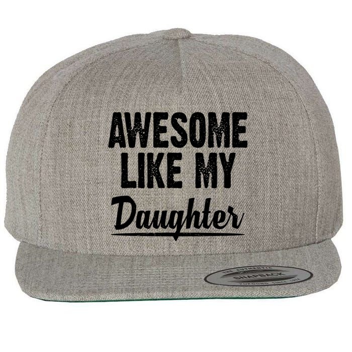 Awesome Like My Daughter Cute Gift Wool Snapback Cap
