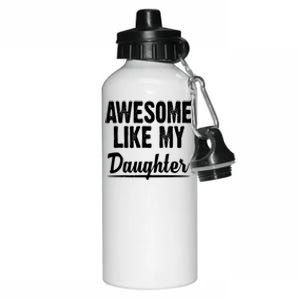 Awesome Like My Daughter Cute Gift Aluminum Water Bottle