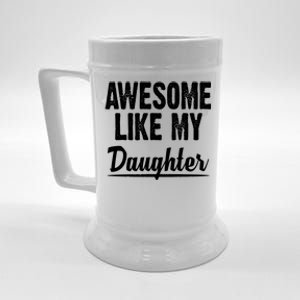 Awesome Like My Daughter Cute Gift Beer Stein