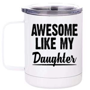 Awesome Like My Daughter Cute Gift 12 oz Stainless Steel Tumbler Cup