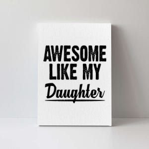 Awesome Like My Daughter Cute Gift Canvas